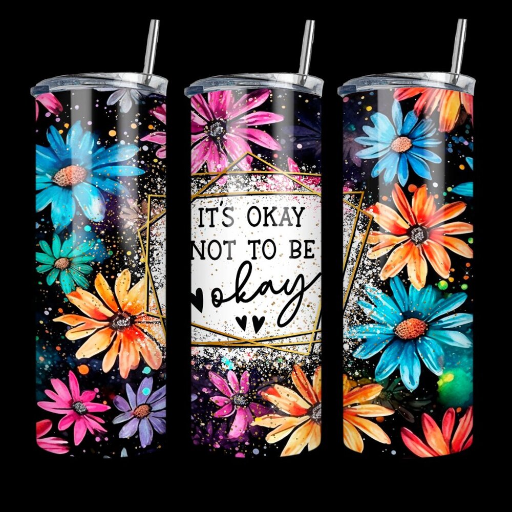 Its okay not to be okay metal insulated tumbler